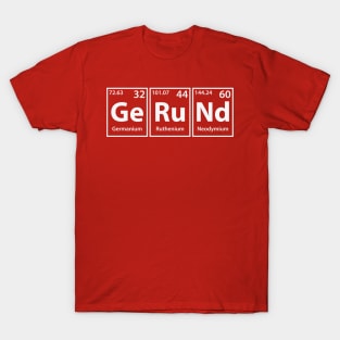 Gerund (Ge-Ru-Nd) Periodic Elements Spelling T-Shirt